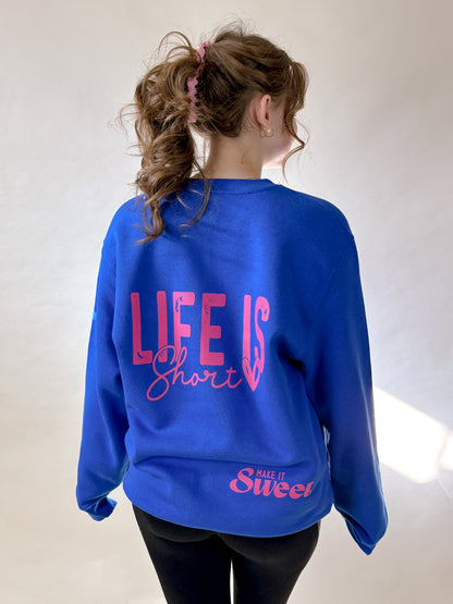 Life is Short- Make it Sweet Crewneck, True Royal