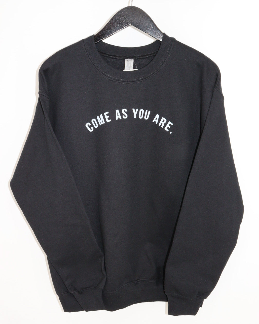 Come as you store are sweatshirt